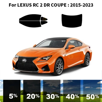 Pré-cortados nanoceramics carro UV Janela Matiz Kit de películas Automotivas Para LEXUS RC 2 DR COUPÉ 2015-2023